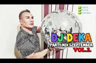 DJ DEKA – Party mix Szeptember. VOL.2. Legjobb Dance, Club, House, Mnml Zenek