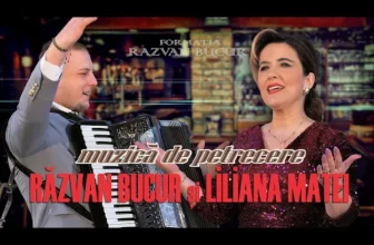 LILIANA MATEI si RAZVAN BUCUR – Muzica de Petrecere