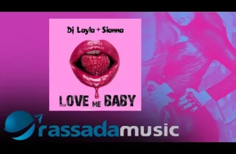 Dj Layla & Sianna – Love Me Baby