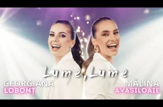 Georgiana Lobont & Malina Avasiloaie – LUME LUME (Originala 2023)