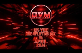 Djs Vibe – The Uplifting Mix 04 (April 2024)