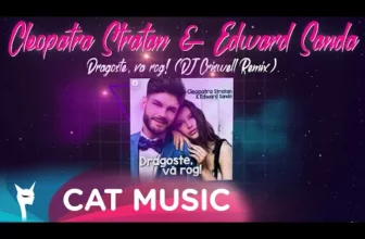 Cleopatra Stratan & Edward Sanda – Dragoste, va rog! (DJ Criswell Remix)