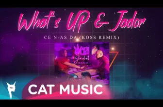 Whats UP & Jador – Ce n-as da (Koss Remix)