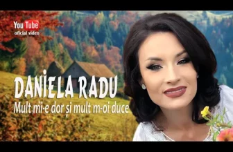 DANIELA RADU – Mult mi-e dor si mult m-oi duce
