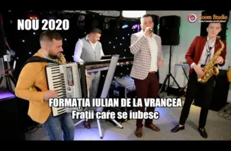 NOU 2020 FRATII CARE SE IUBESC – FORMATIA IULIAN DE LA VRANCEA (NOUA FORMULA)