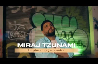 MIRAJ TZUNAMI – AM PLECAT DE JOS CANDVA