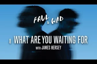 Faul & Wad, James Hersey – What Are You Waiting For