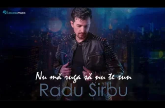 Radu Sirbu – Nu Ma Ruga Sa Nu Te Sun