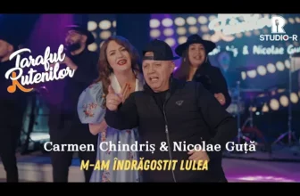 Taraful Rutenilor, Carmen Chindris si Nicolae Guta – M-am indragostit lulea