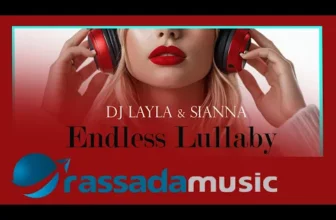 Dj Layla & Sianna – Endless Lullaby (New Music)
