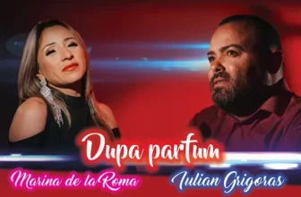 Iulian Grigoras & Marina de la Roma – Dupa parfum