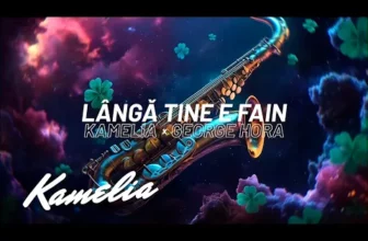 Kamelia x George Hora – LANGA TINE E FAIN