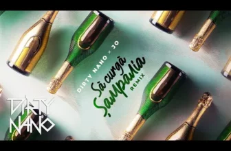 Dirty Nano x JO – Sa Curga Sampania (REMIX)