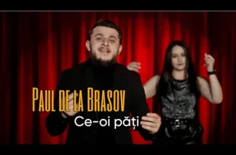 Paul de la Brasov – Ce-oi pati, da ce-oi pati