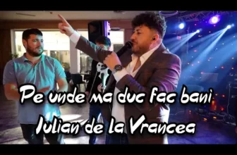 Iulian de la Vrancea – Pe unde ma duc, fac bani