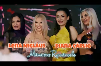 Lena Miclaus si Diana Carlig – Mana sus Romancele