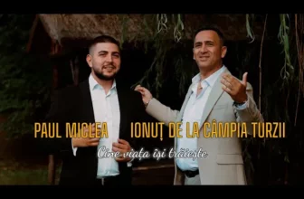 Ionut de la Campia Turzii si Paul Miclea – Cine viata isii traieste