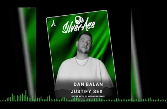 DAN BALAN – Justify Sex (Silver Ace & DJ Moonzim Remix)