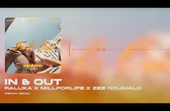 Raluka x Millforlife x Zee Nxumalo – In & Out (ReMan Remix)