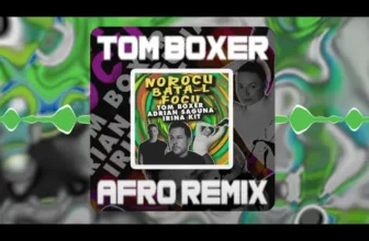 Tom Boxer x Adrian Saguna x Irina Kit – Norocu bata-l focu (Afro Remix)