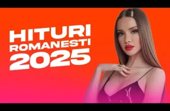 Hituri Romanesti 2025 – Top Cele Mai Ascultate Hituri Romanesti