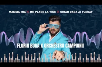 Mamma Mia x Imi place la tine x Chiar daca ai plecat – Florin Bora x Orchestra Campionii
