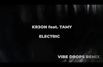 KR3ON feat. Tamy – Electric (Vibe Drops Remix)