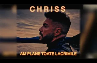 CHRISS – Am Plans Toate Lacrimile