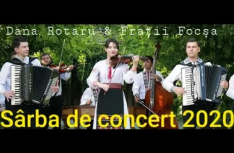 Dana Rotaru & Fratii Iurie & Sandu Focsa – Sarba de concert 2020
