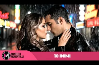 Manelele Momentului – 10 Inimi