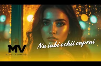 Manelele Viitorului – Nu iubi ochii caprui