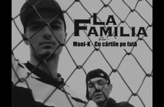 La Familia feat. Moni-K – Cu cartile pe fata