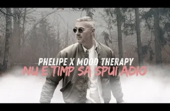 Phelipe x Mood Therapy – Nu e timp sa spui adio