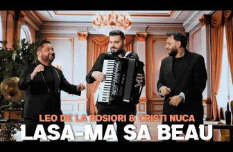 Leo de la Rosiori & Cristi Nuca – Lasa-ma sa beau